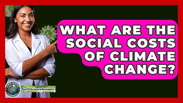 What Are The Social Costs Of Climate Change? - Earth Science Answers