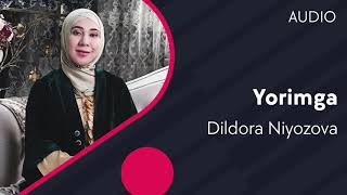 Dildora Niyozova - Yorimga | Дилдора Ниёзова - Ёримга (AUDIO)