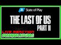 The Last of US Part 2 - State of Play [Live Reaction / Discussion]