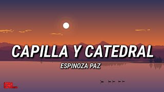 Espinoza Paz - Capilla y Catedral (Letras/Lyrics)