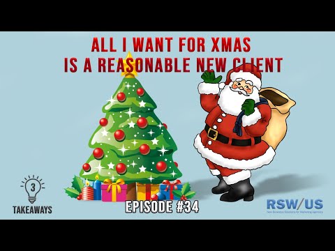 3 Takeaways Ep 34 - All I want For Christmas Is A Reasonable New Client