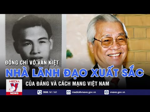 Đồng chí Võ Văn Kiệt - Nhà lãnh đạo xuất sắc của Đảng và cách mạng Việt