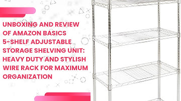 Unboxing and Review of Amazon Basics 5-Shelf Adjustable Storage Shelving Unit: Heavy Duty and Stylis
