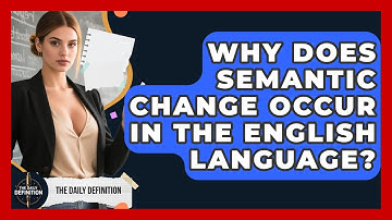 Why Does Semantic Change Occur in the English Language? | The Daily Definition News