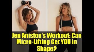 Jen Aniston's Workout: Can Micro-Lifting Get YOU in Shape?