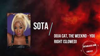 Doja Cat, The Weeknd   You Right Slowed