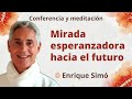Meditación y conferencia “Mirada esperanzadora hacia el futuro”, con Enrique Simó
