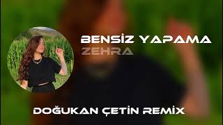 Zehra - Bensiz Yapama ( Doğukan Çetin Remix ) | Aşkın Sonu Hep Hüzündür Resimi