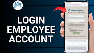 How to Login Into Kaiser Permanente Employee Account