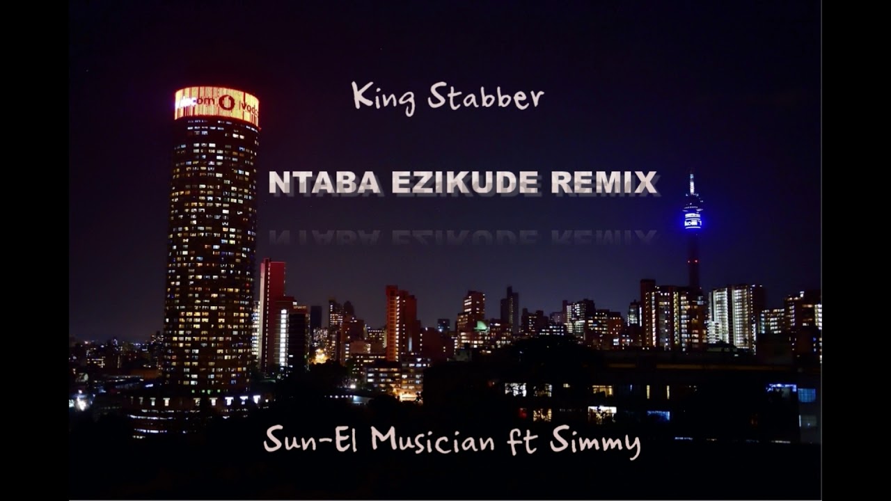 King Stabber Ntaba Ezikude REMIX Sun El Musician Ft Simmy YouTube king-stabber-ntaba-ezikude-remix-sun-el-musician-ft-simmy-youtube