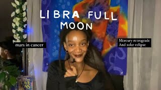 Full moon in Libra + Mars in Cancer Transit + Solar Eclipse &amp; Mercury Retrograde