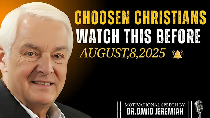 CHOSEN CHRISTIANS WATCH THIS BEFORE AUGUST 8, 2025 || BY DR. DAVID JEREMIAH
