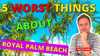 5 Worst Things Royal Palm Beach FL Real Estate in Palm Beach County