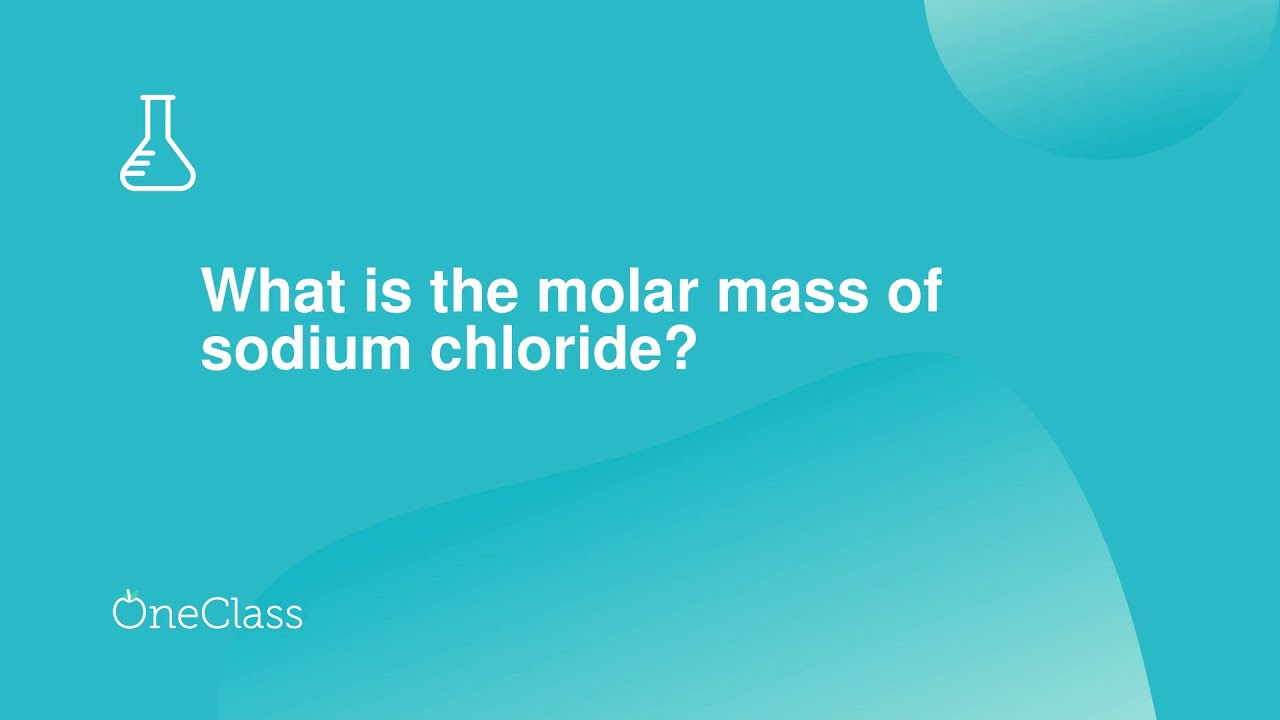 What is the molar mass of sodium chloride?
