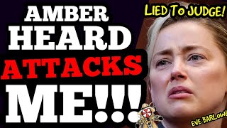 BREAKING! Amber Heard ATTACKS ME HERSELF with Eve Barlow! Defied the JUDGE!