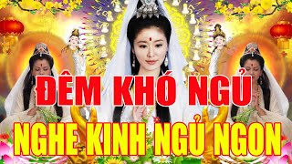 Đêm Khó Ngủ Nghe Kinh Phật Bồ Tát Nân Đỡ Bệnh Tật Gì Cũng Hết,Trong Nhà Êm Ấm Con Cháu Hiếu Thảo