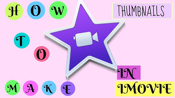 HOW TO MAKE A THUMBNAIL IN IMOVIE!  🖥