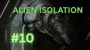 Alien: Isolation – Part 10 | No Commentary | Full HD 60FPS | Walkthrough FULL GAME