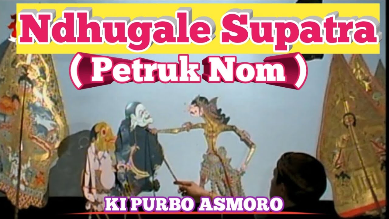 Ndhugale Supatra ( Petruk Nom ) - Ki Purbo Asmoro