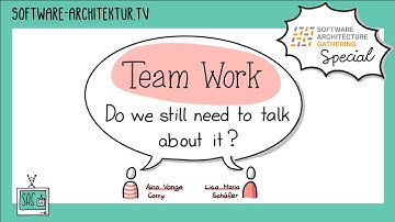 Team Work – Do we still need to talk about it?