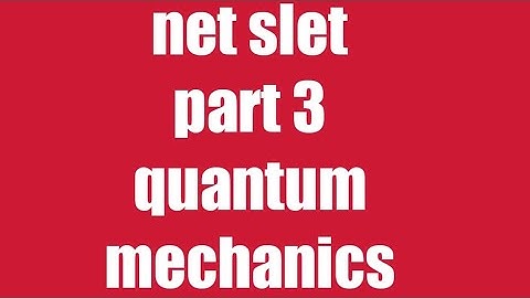 net / slet part 3 quantum mechanics