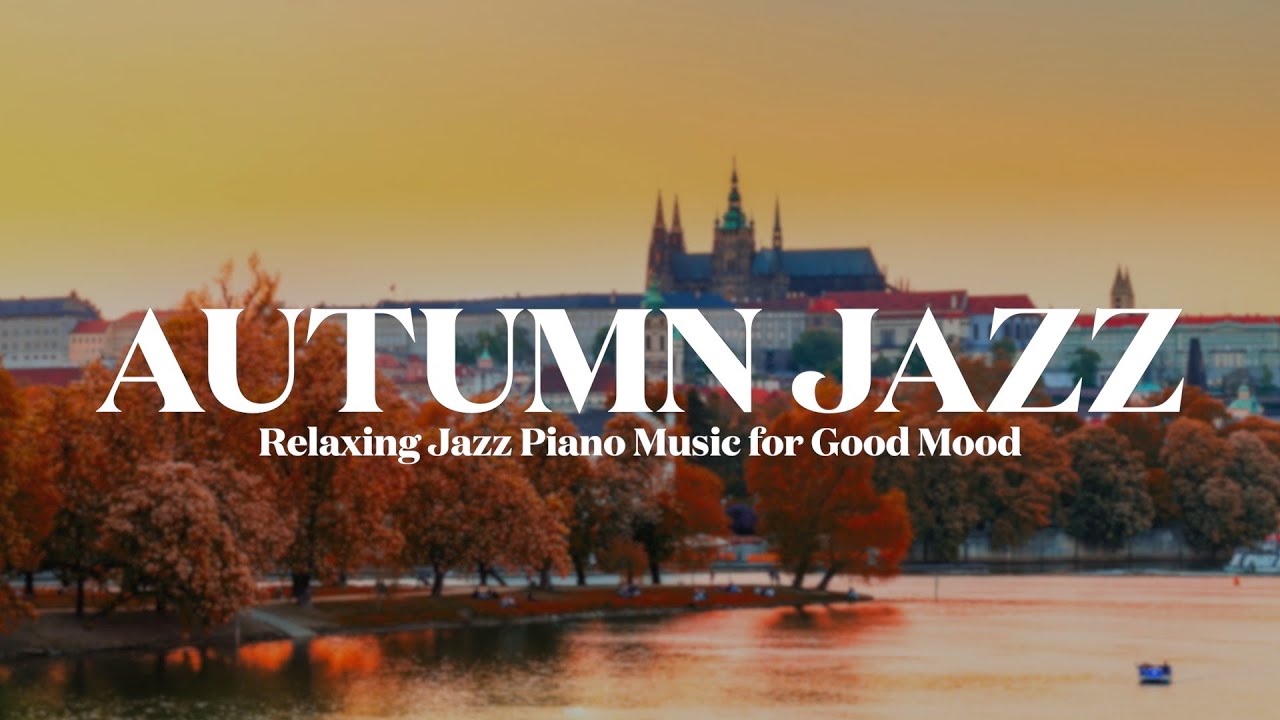 [ 𝐀𝐔𝐓𝐔𝐌𝐍 𝐈𝐍 𝐉𝐀𝐙𝐙 ] 단풍과 노을이 가득한 프라하에서 재즈 듣기🧡 l Relaxing Jazz Piano ...
