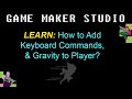 GMS 4.1: How to Add Keyboard Commands, &amp; Gravity to Player?