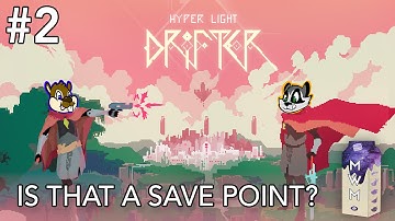 Hyper Light Drifter - Part 2 - Is that a Save Point? (Release Gameplay Series)