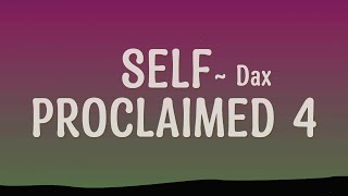 Dax - SELF PROCLAIMED 4 (LYRICS)