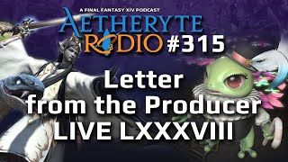 FFXIV Podcast Aetheryte Radio 315: Letter from the Producer LIVE LXXXVIII