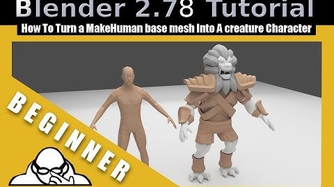 How To turn a MakeHuman Base Mesh Into A Creature Character In Blender 2.78a
