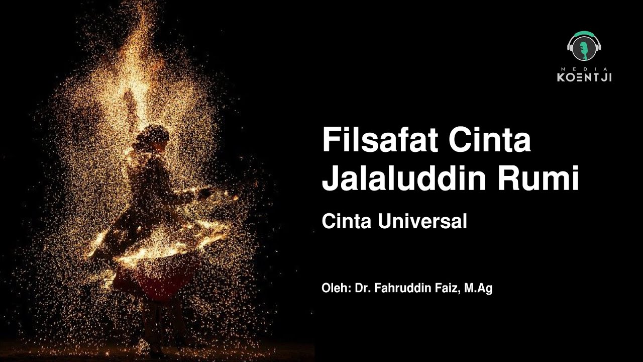 FILSAFAT CINTA: CINTA UNIVERSAL - JALALUDDIN RUMI (4) - YouTube