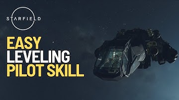 Easy Way to Level your Pilot Skill in Starfield