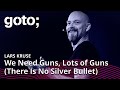 Guns lots of guns there is no silver bullet  lars kruse  goto 2022