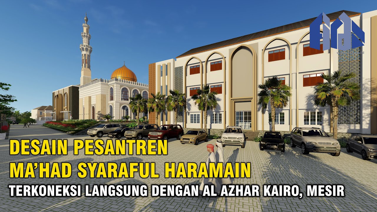 DESAIN PESANTREN MA'HAD SAYARAFUL HARAMAIN, PESANTREN INI TERKONEKSI LANGSUNG DENGAN AL AZHAR, KAIRO