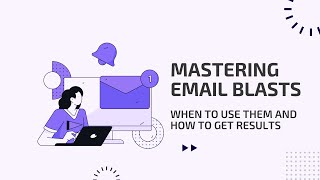 Mastering Email Blasts – When to Use Them and How to Get Results