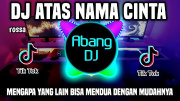 DJ MENGAPA YANG LAIN BISA MENDUA DENGAN MUDAHNYA  REMIX FULL BASS TERBARU 2023 | ATAS NAMA CINTA