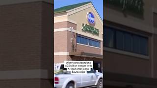 Albertsons abandons $25 billion merger with Kroger after judge blocks deal #shorts