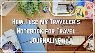 How I use my Traveler’s Notebook to Travel Journal on a Trip + Setup and Tips