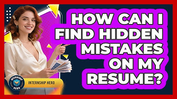 How Can I Find Hidden Mistakes On My Resume? - Internship Hero
