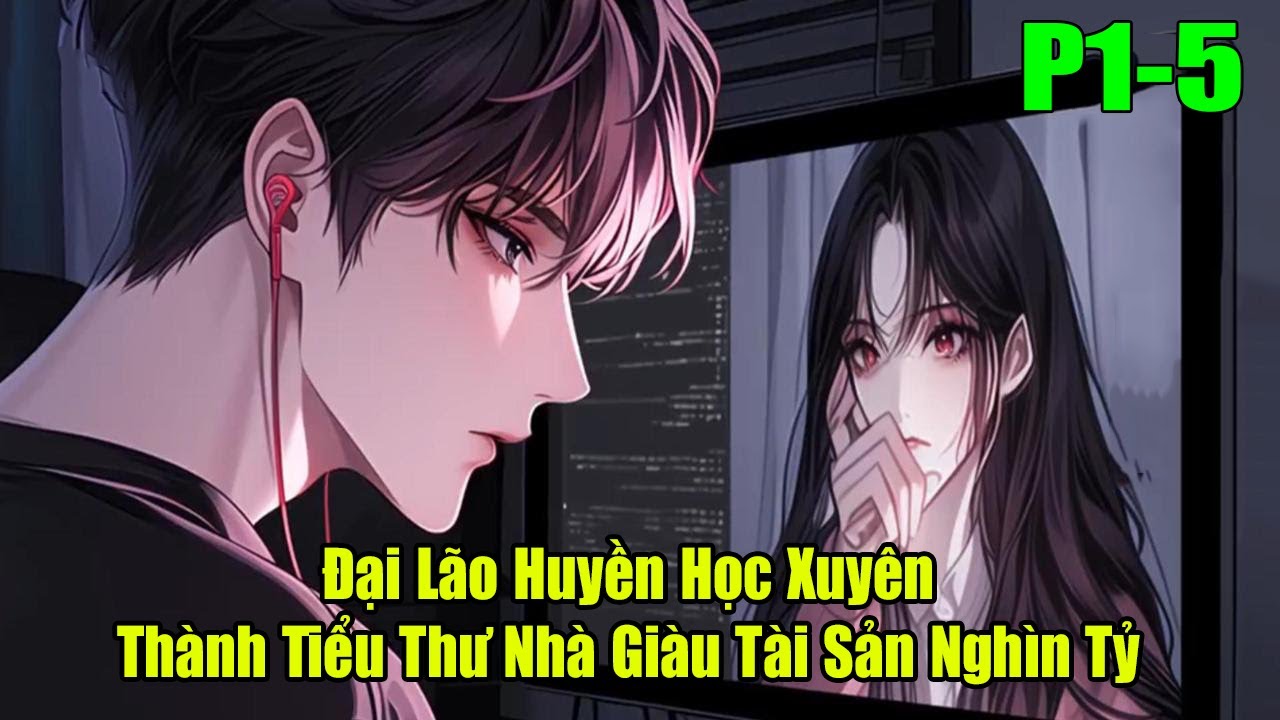 Đại Lão Huyền Học Xuyên Thành Tiểu Thư Nhà Giàu Tài Sản Nghìn Tỷ | P1-5