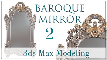 Baroque Mirror 3ds Max Modeling | Part2
