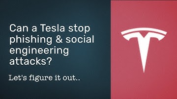 Cybersecurity: Can a Tesla stop phishing and social engineering attacks?