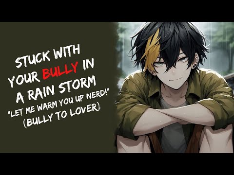 Stuck With Your Bully In A Rainstorm Let Me Warm You Up Nerd Bully To Lover