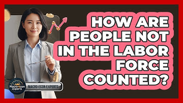 How Are People Not In The Labor Force Counted?