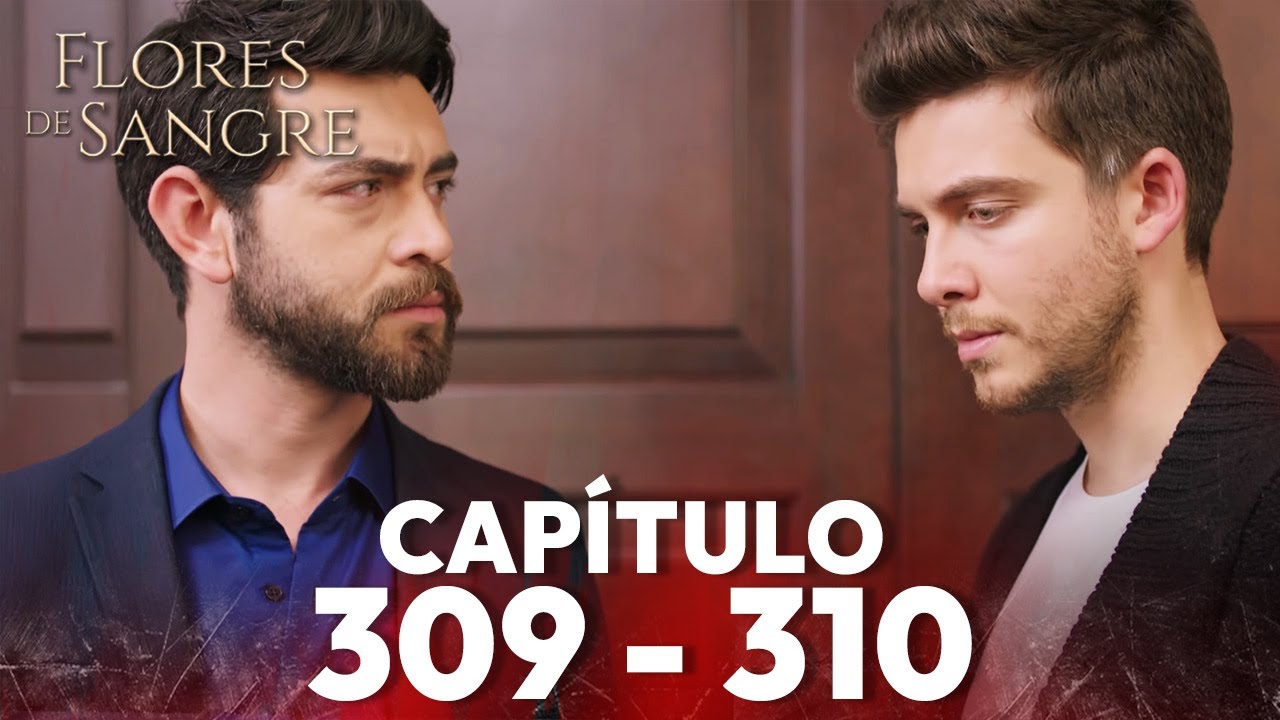 Flores de Sangre Capítulo 309 - 310 | Kan Cicekleri Subtítulos en Español
