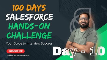 Day 10 of 100 | Live Salesforce Hands-on Challenge Series with Sanjay Gupta Powered by Skill Horizon