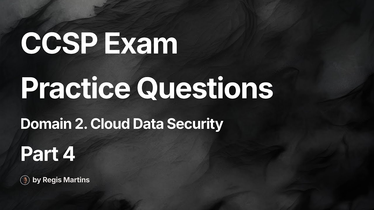 CCSP Exam Practice Questions | Part 4 | Domain 2. Cloud Data Security ...