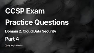 CCSP Exam Practice Questions | Part 4 | Domain 2. Cloud Data Security