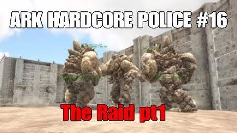 ARK HARDCORE POLICE #16 - The Raid pt1